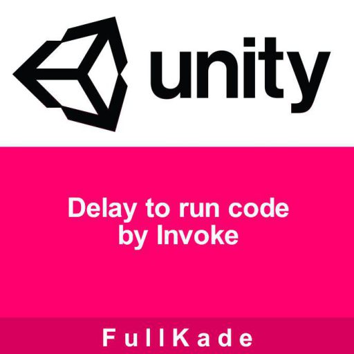 اجرای کد بعد از گذشت یک زمان در یونیتی با متد Invoke